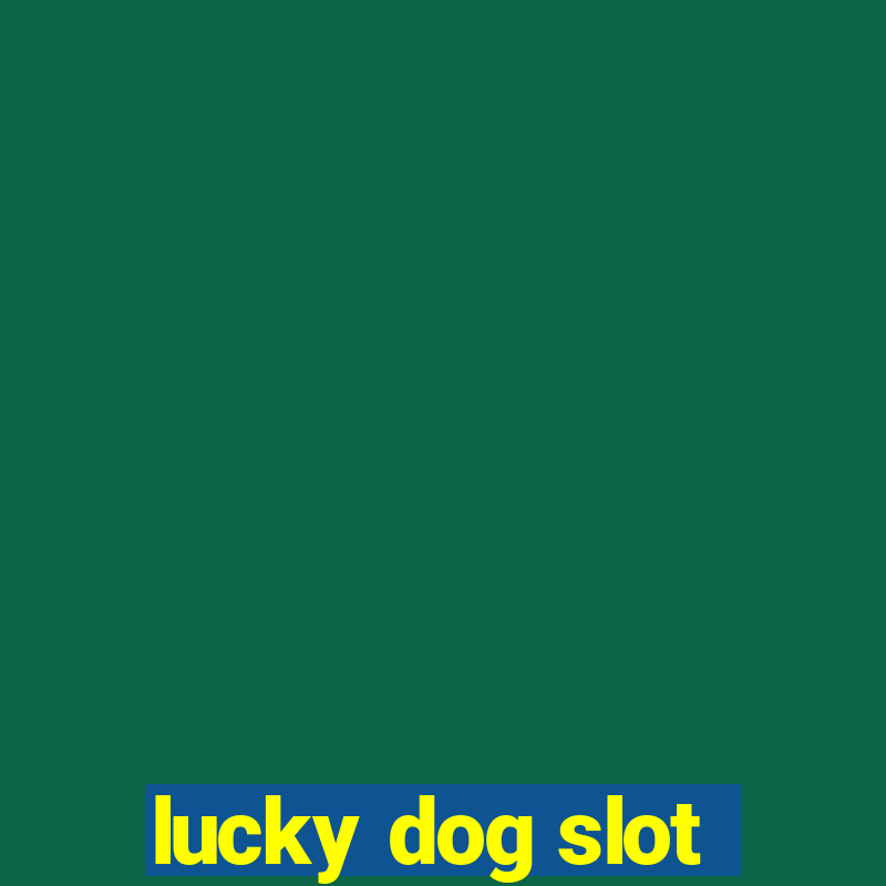 lucky dog slot