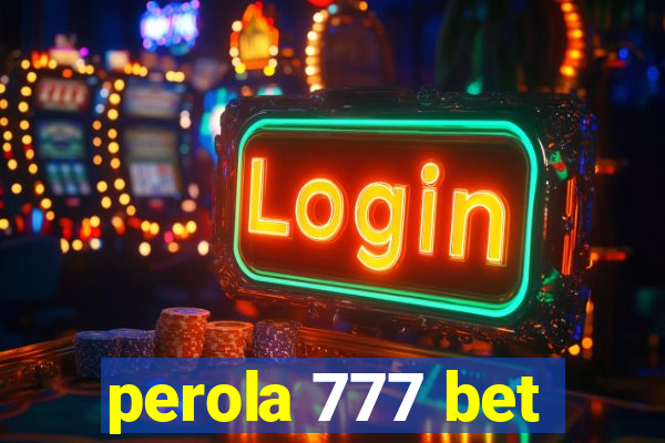 perola 777 bet