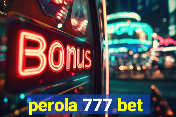 perola 777 bet