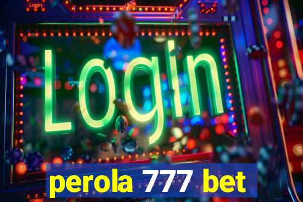 perola 777 bet