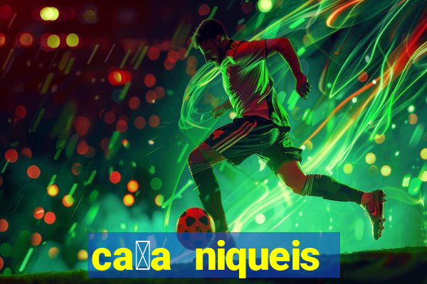 ca莽a niqueis gratis jogar