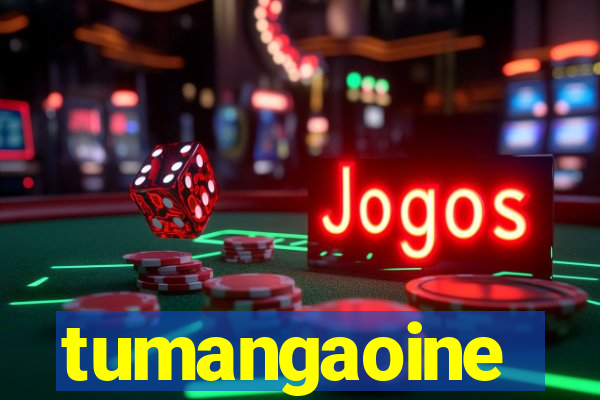 tumangaoine