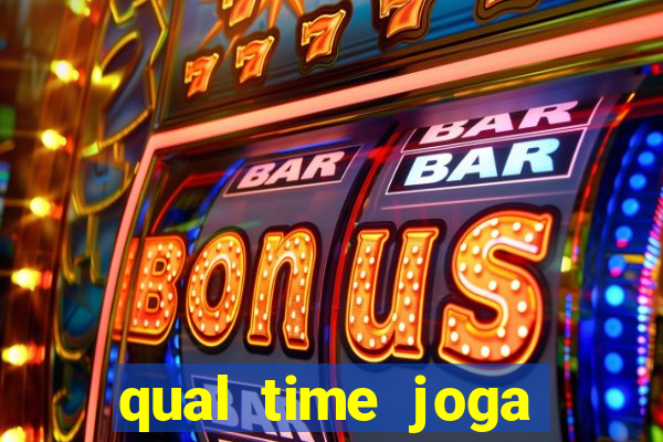 qual time joga hoje ao vivo