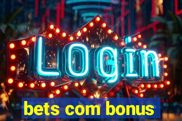 bets com bonus