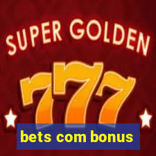 bets com bonus