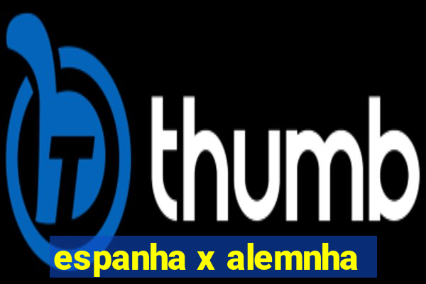 espanha x alemnha