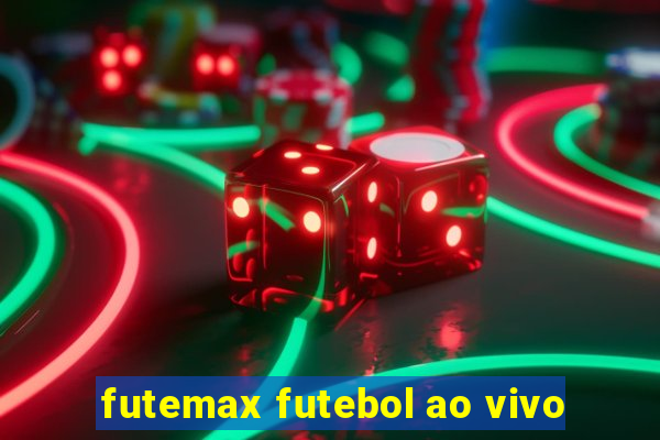 futemax futebol ao vivo