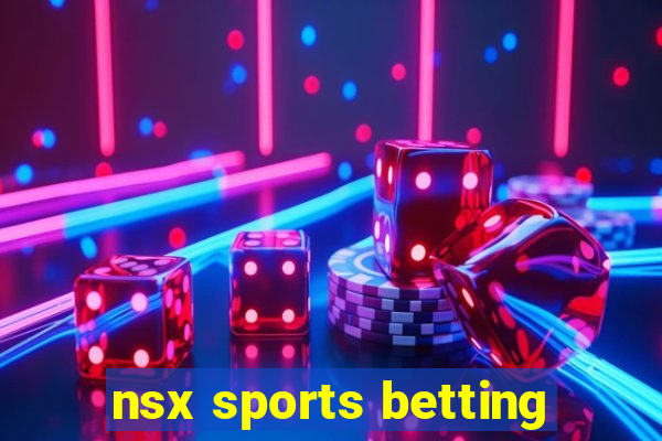 nsx sports betting