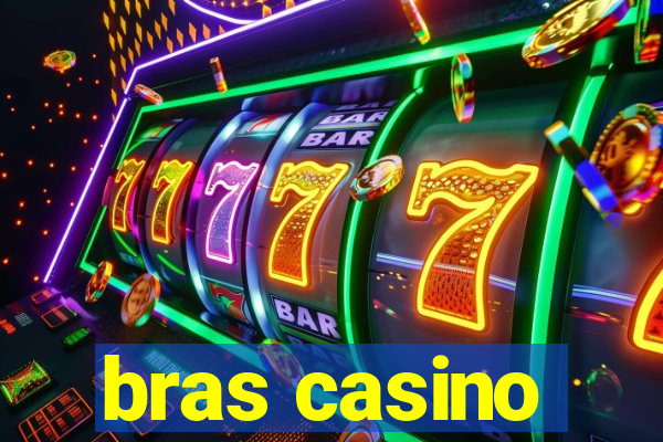 bras casino