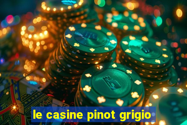 le casine pinot grigio