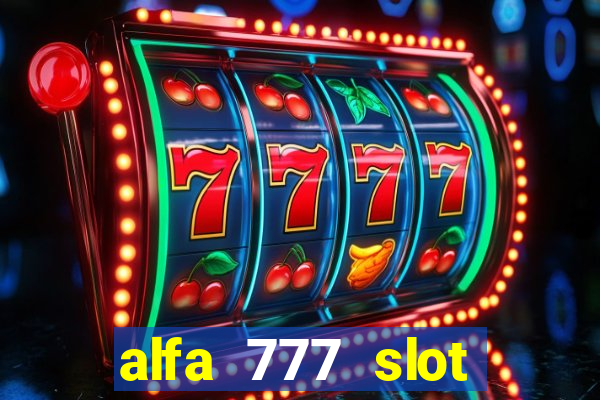 alfa 777 slot login link alternatif