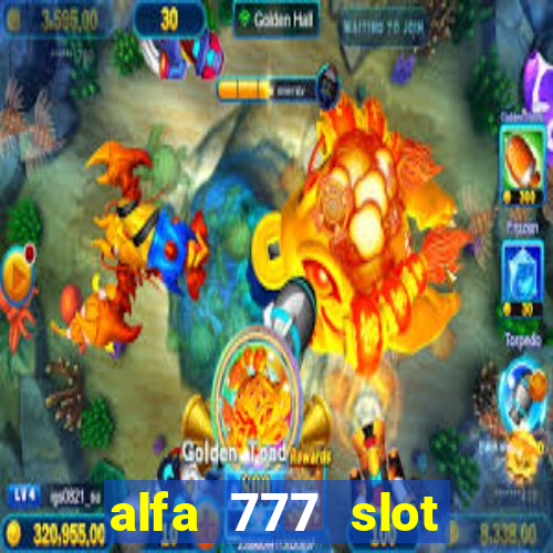 alfa 777 slot login link alternatif