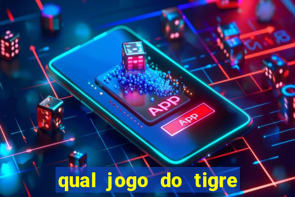 qual jogo do tigre d谩 b么nus no cadastro