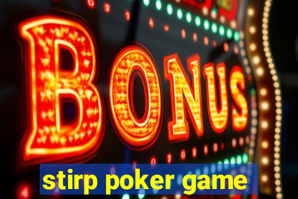 stirp poker game