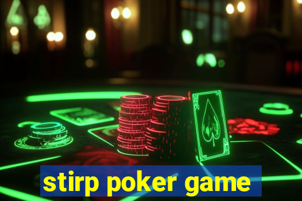 stirp poker game