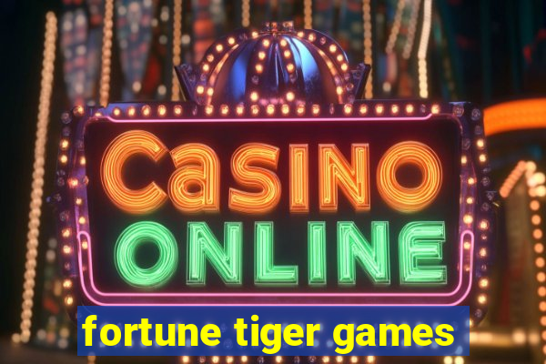 fortune tiger games