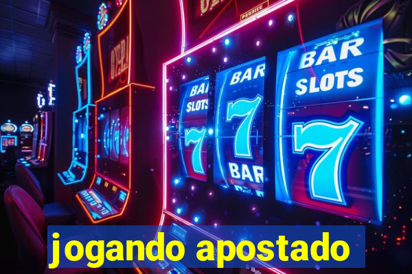 jogando apostado