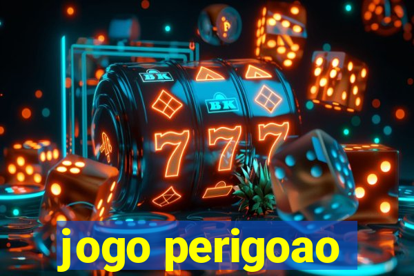 jogo perigoao