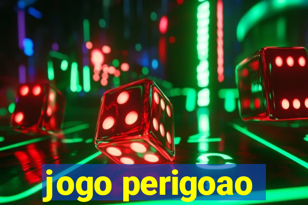 jogo perigoao