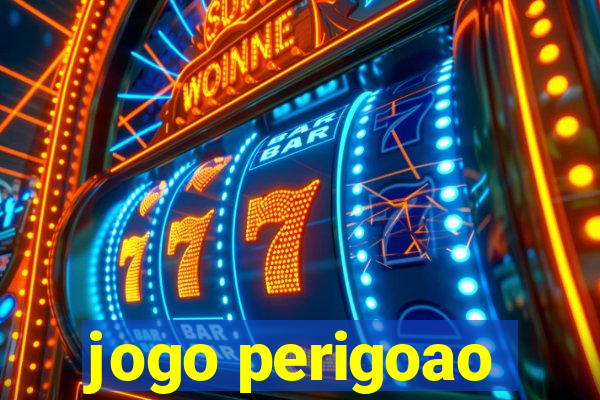 jogo perigoao