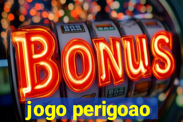 jogo perigoao