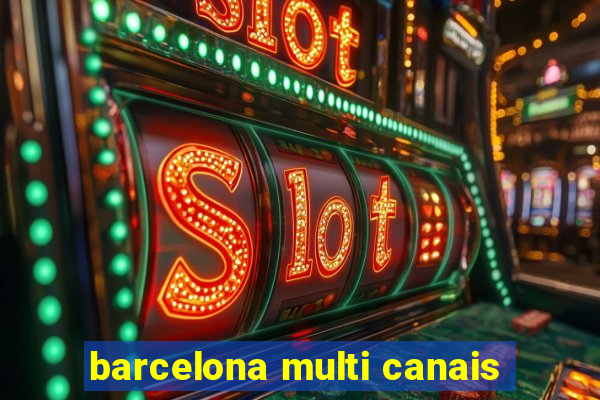 barcelona multi canais