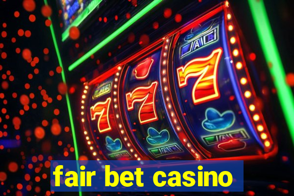 fair bet casino