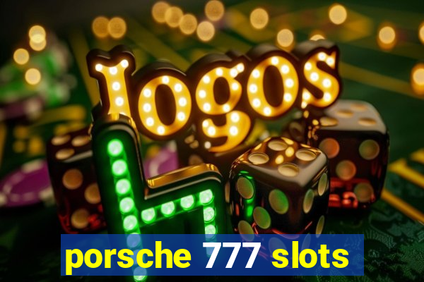 porsche 777 slots