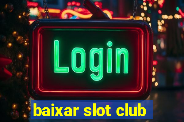 baixar slot club