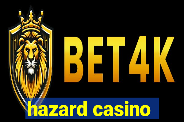 hazard casino