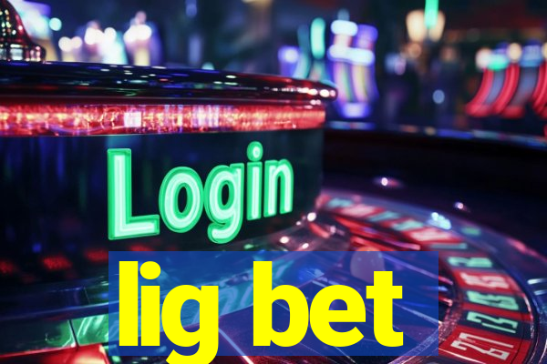 lig bet