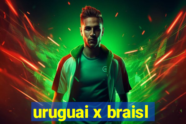 uruguai x braisl