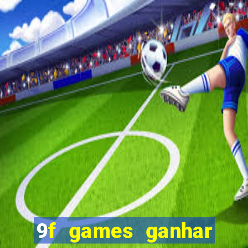 9f games ganhar dinheiro pix