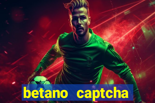 betano captcha security check