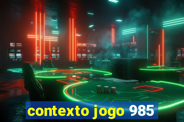 contexto jogo 985