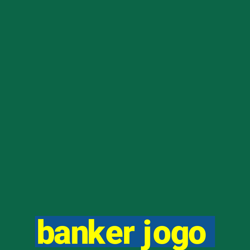 banker jogo