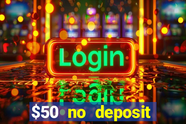 $50 no deposit bonus casino