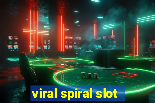 viral spiral slot