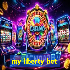 my liberty bet