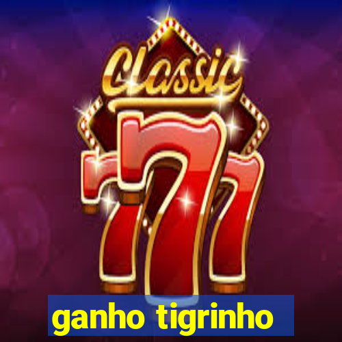 ganho tigrinho