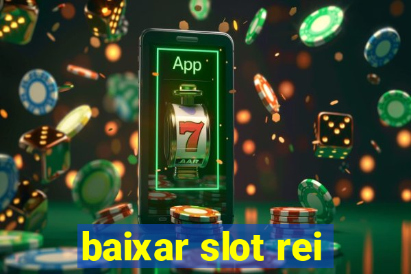 baixar slot rei