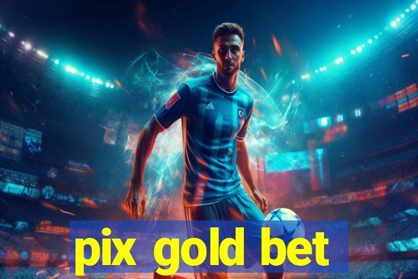 pix gold bet