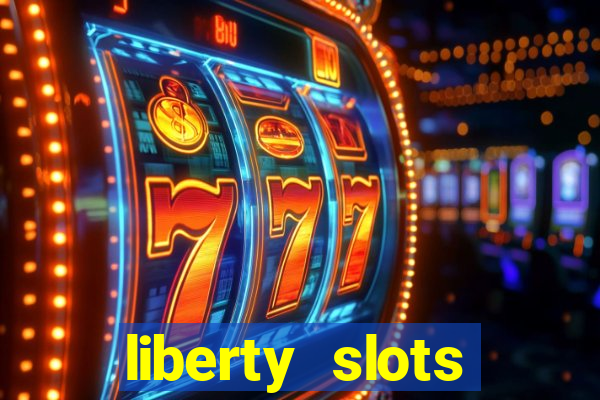 liberty slots casino reviews