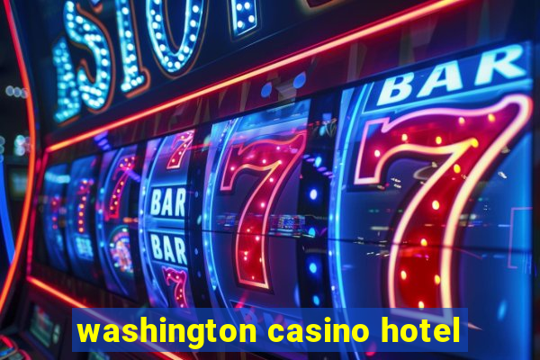 washington casino hotel