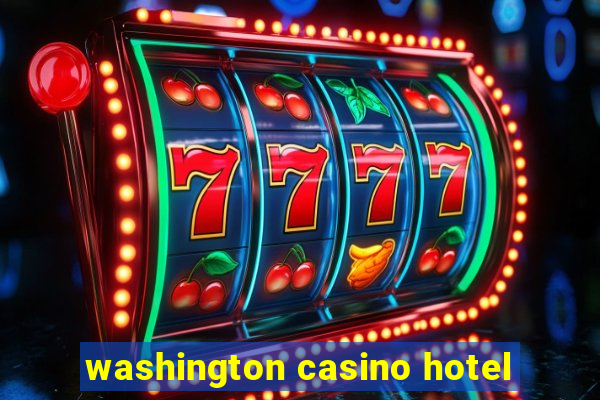 washington casino hotel