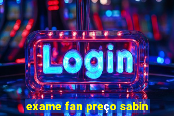 exame fan preço sabin