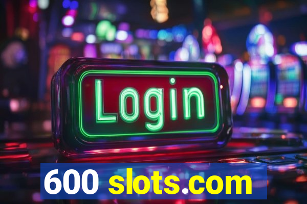 600 slots.com