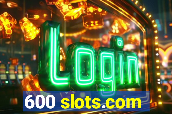 600 slots.com