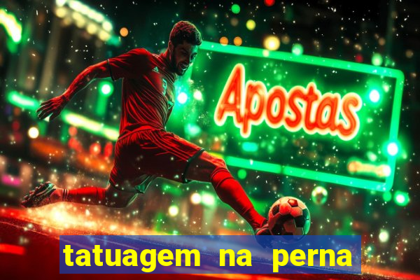 tatuagem na perna masculina futebol