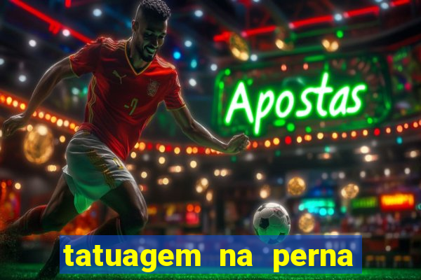 tatuagem na perna masculina futebol